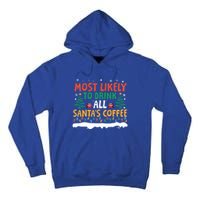 Funny Most Likely To All SantaS Coffee Christmas Gift Tall Hoodie