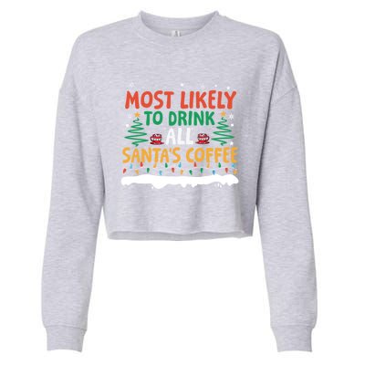 Funny Most Likely To All SantaS Coffee Christmas Gift Cropped Pullover Crew