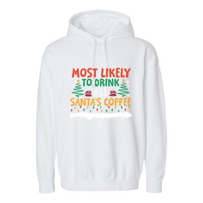 Funny Most Likely To All SantaS Coffee Christmas Gift Garment-Dyed Fleece Hoodie