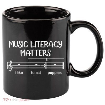 Funny Music Literacy Matters I Like To Eat Puppies 11oz C Handle Ceramic Mug