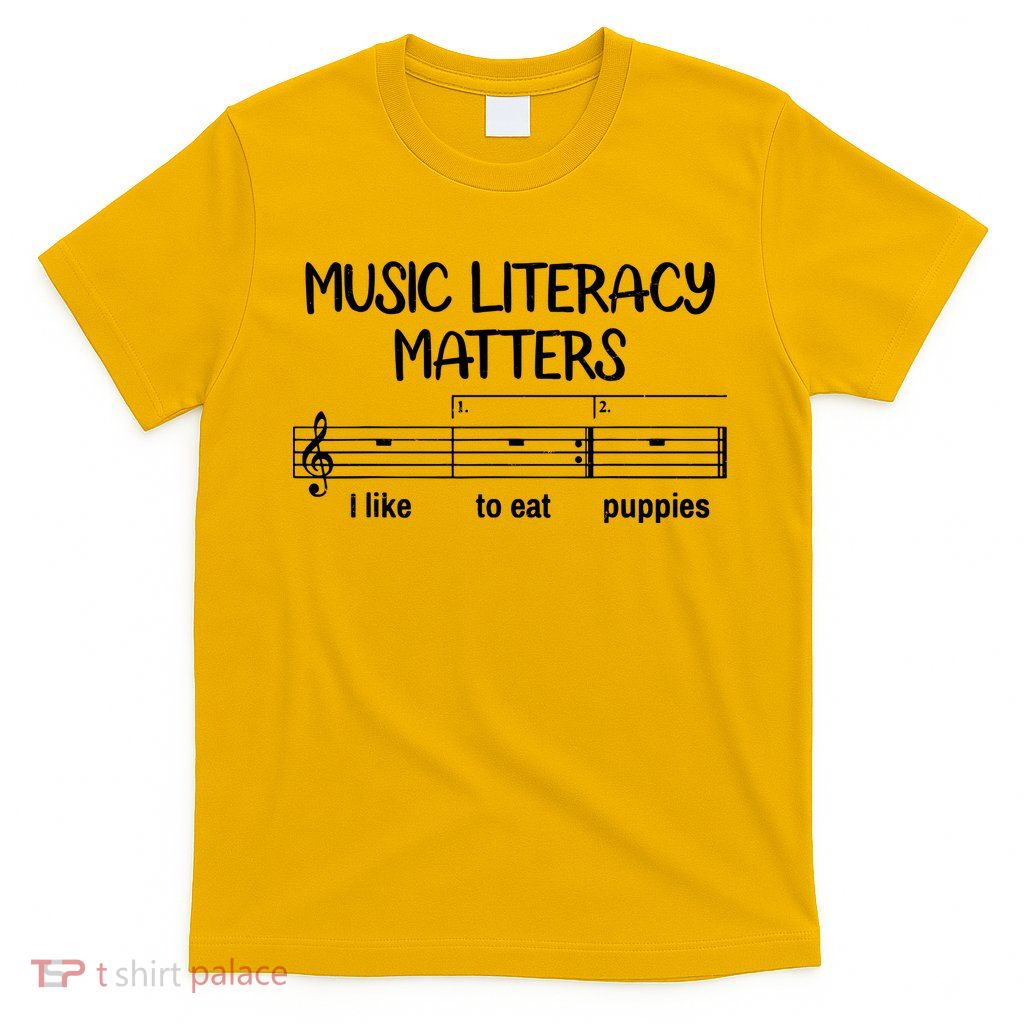 Funny Music Literacy Matters I Like To Eat Puppies T-Shirt