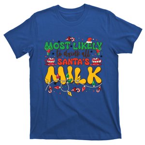 Funny Most Likely To SantaS Milk Christmas Gift T-Shirt