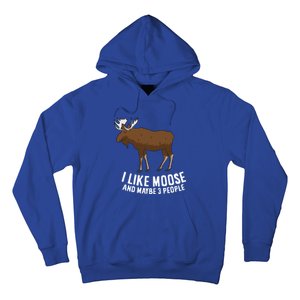 Funny Moose Love I Like Moose And Maybe 3 People Funny Gift Hoodie