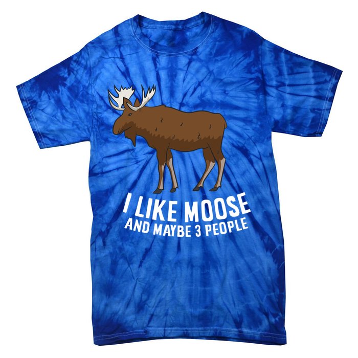 Funny Moose Love I Like Moose And Maybe 3 People Funny Gift Tie-Dye T-Shirt