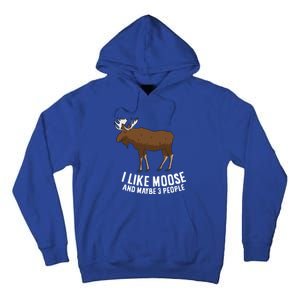 Funny Moose Love I Like Moose And Maybe 3 People Funny Gift Tall Hoodie