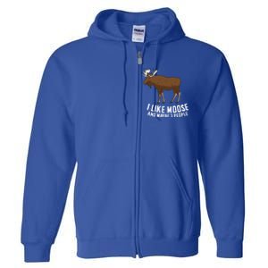 Funny Moose Love I Like Moose And Maybe 3 People Funny Gift Full Zip Hoodie