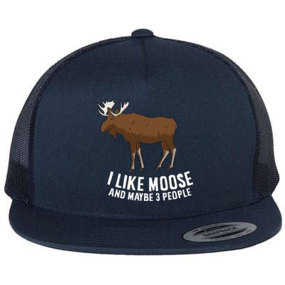 Funny Moose Love I Like Moose And Maybe 3 People Funny Gift Flat Bill Trucker Hat