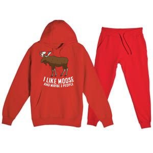 Funny Moose Love I Like Moose And Maybe 3 People Funny Gift Premium Hooded Sweatsuit Set