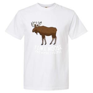 Funny Moose Love I Like Moose And Maybe 3 People Funny Gift Garment-Dyed Heavyweight T-Shirt