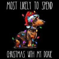 Funny Most Likely To Spend Christmas With My Doxie Dachshund Gift Sustainable Bucket Hat