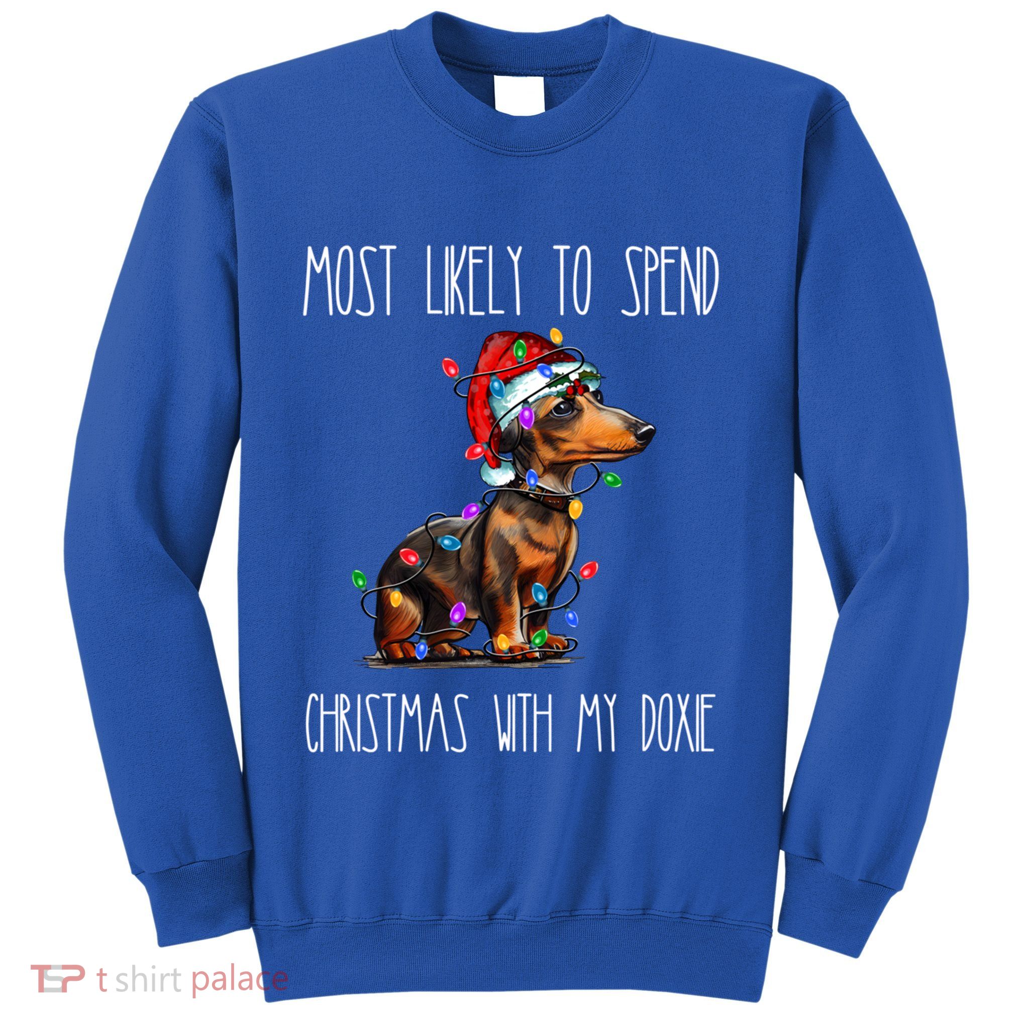 Funny Most Likely To Spend Christmas With My Doxie Dachshund Gift Sweatshirt