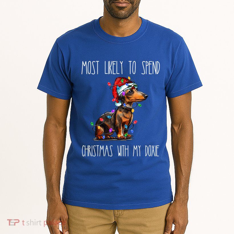Funny Most Likely To Spend Christmas With My Doxie Dachshund Gift Tall T-Shirt