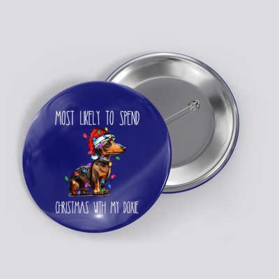 Funny Most Likely To Spend Christmas With My Doxie Dachshund Gift Button
