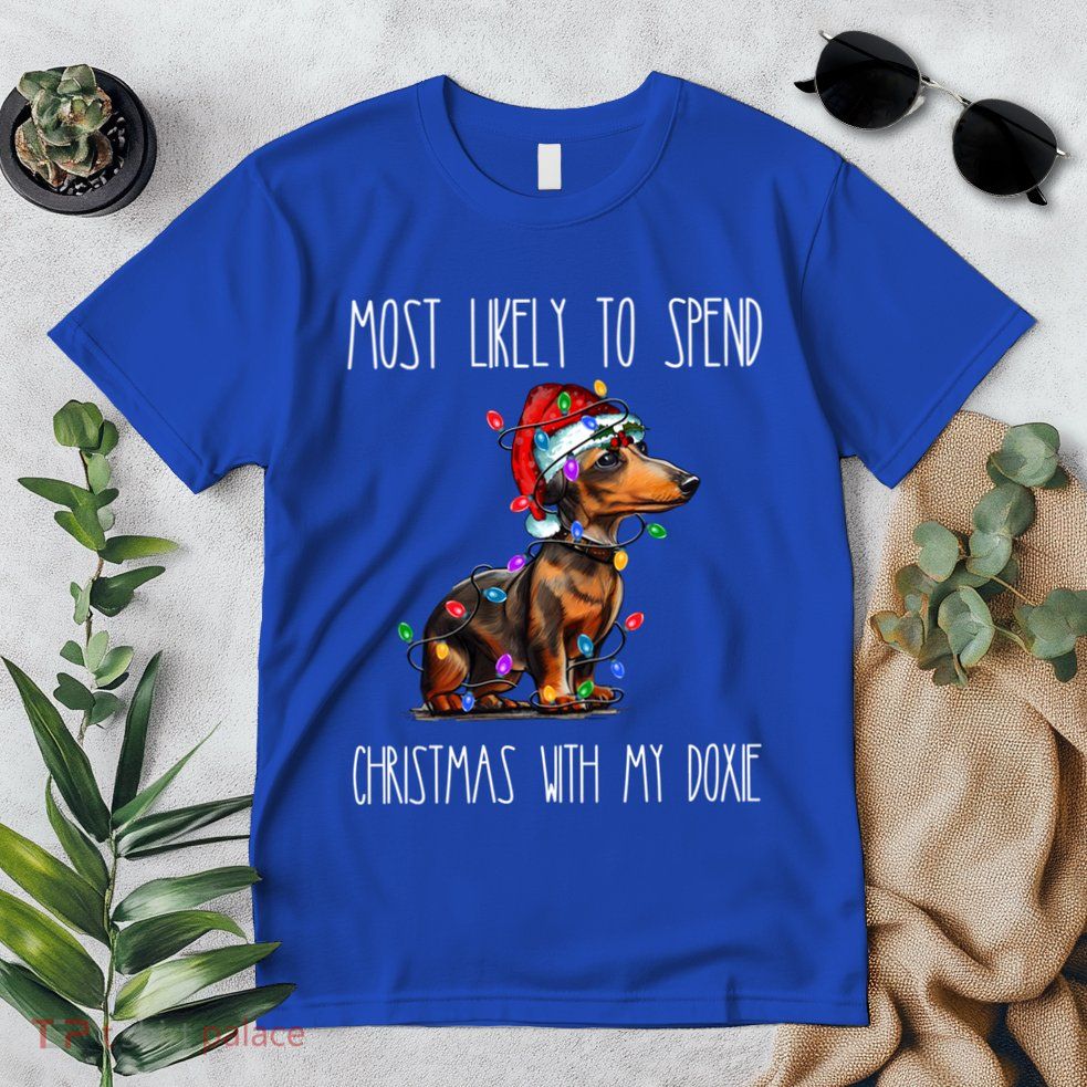 Funny Most Likely To Spend Christmas With My Doxie Dachshund Gift Premium T-Shirt