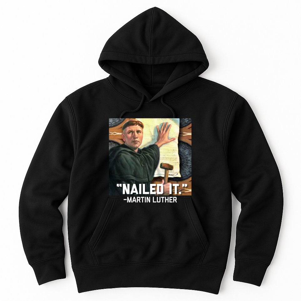 Funny Martin Luther Nailed It Graphic Design Hoodie
