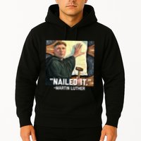 Funny Martin Luther Nailed It Graphic Design Hoodie