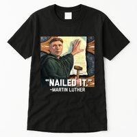 Funny Martin Luther Nailed It Graphic Design Tall T-Shirt