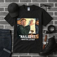 Funny Martin Luther Nailed It Graphic Design Tall T-Shirt