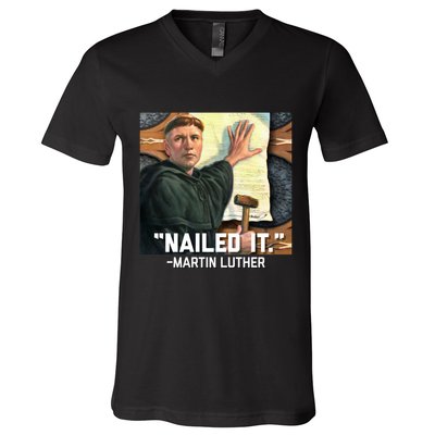 Funny Martin Luther Nailed It Graphic Design V-Neck T-Shirt