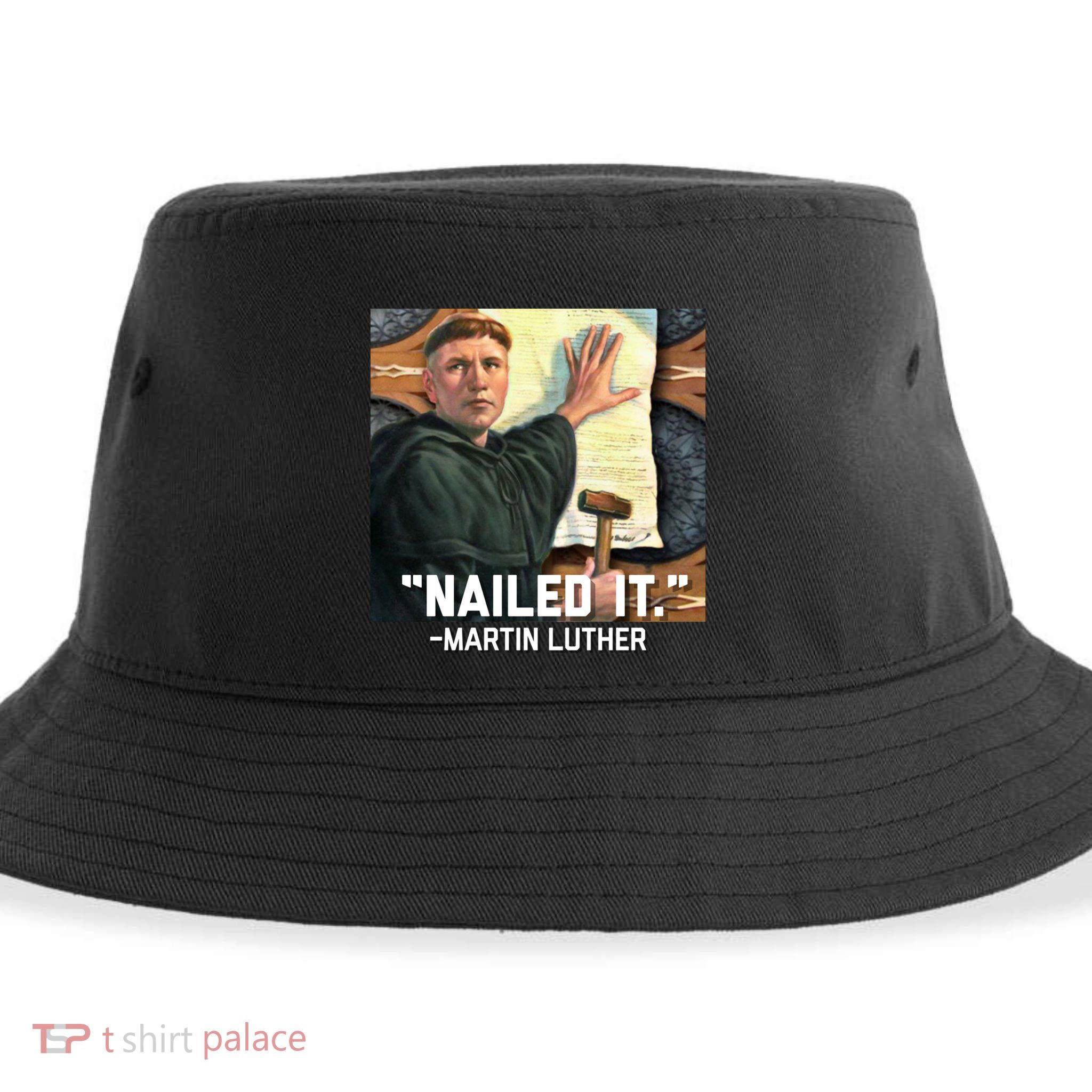 Funny Martin Luther Nailed It Graphic Design Sustainable Bucket Hat