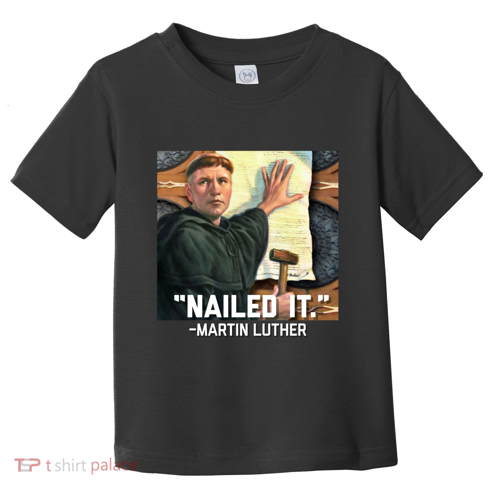 Funny Martin Luther Nailed It Graphic Design Toddler T-Shirt