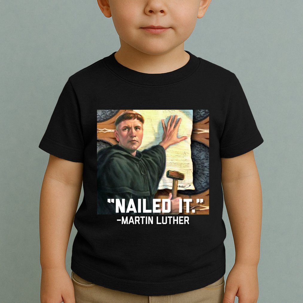 Funny Martin Luther Nailed It Graphic Design Toddler T-Shirt