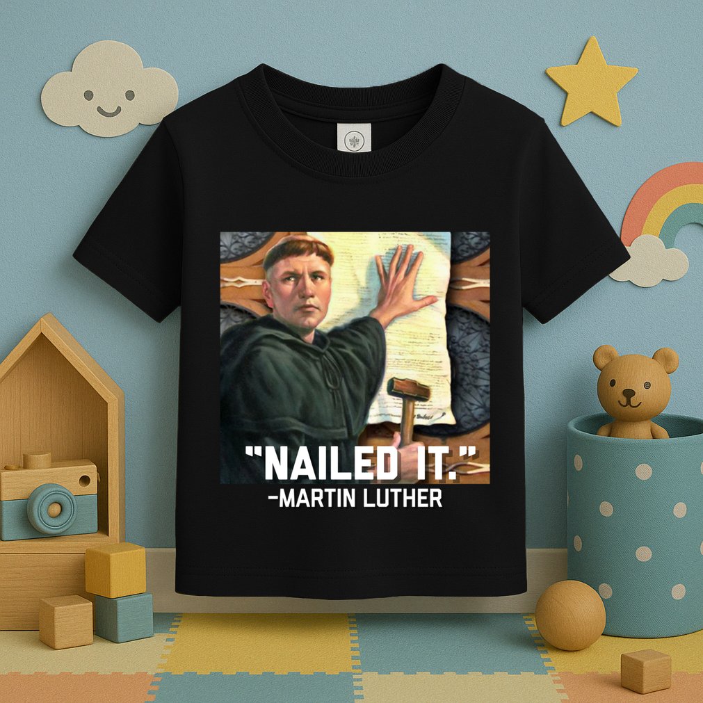 Funny Martin Luther Nailed It Graphic Design Toddler T-Shirt