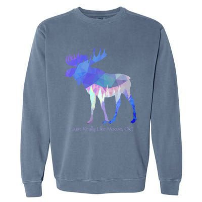 Funny Moose Lover Geometric Moose Design With Humorous Quote Gift Garment-Dyed Sweatshirt