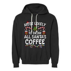 Funny Most Likely To Drink SantaS Coffee Family Christmas Garment-Dyed Fleece Hoodie