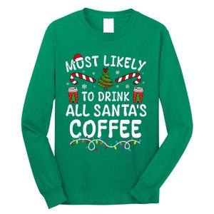 Funny Most Likely To Drink SantaS Coffee Family Christmas Long Sleeve Shirt