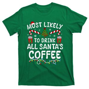 Funny Most Likely To Drink SantaS Coffee Family Christmas T-Shirt