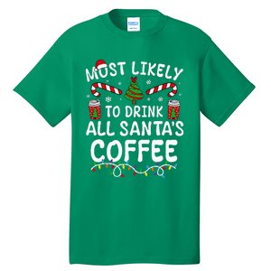 Funny Most Likely To Drink SantaS Coffee Family Christmas Tall T-Shirt