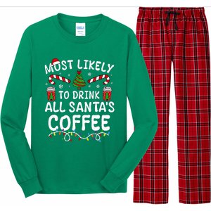 Funny Most Likely To Drink SantaS Coffee Family Christmas Long Sleeve Pajama Set