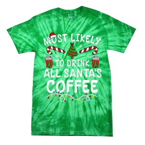 Funny Most Likely To Drink SantaS Coffee Family Christmas Tie-Dye T-Shirt