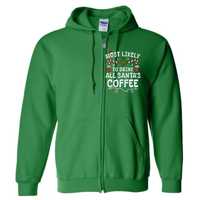 Funny Most Likely To Drink SantaS Coffee Family Christmas Full Zip Hoodie