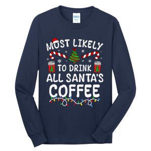 Funny Most Likely To Drink SantaS Coffee Family Christmas Tall Long Sleeve T-Shirt