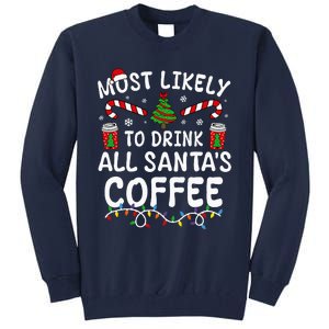 Funny Most Likely To Drink SantaS Coffee Family Christmas Tall Sweatshirt