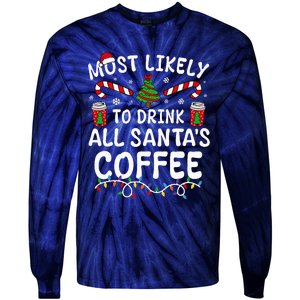 Funny Most Likely To Drink SantaS Coffee Family Christmas Tie-Dye Long Sleeve Shirt