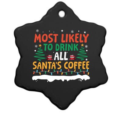 Funny Most Likely To All SantaS Coffee Christmas Gift Ceramic Star Ornament