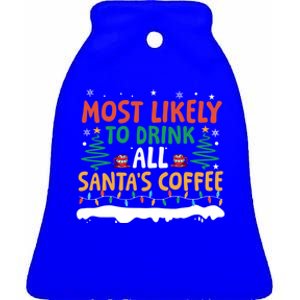 Funny Most Likely To All SantaS Coffee Christmas Gift Ceramic Bell Ornament