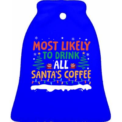 Funny Most Likely To All SantaS Coffee Christmas Gift Ceramic Bell Ornament