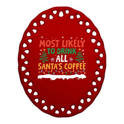 Funny Most Likely To All SantaS Coffee Christmas Gift Ceramic Oval Ornament