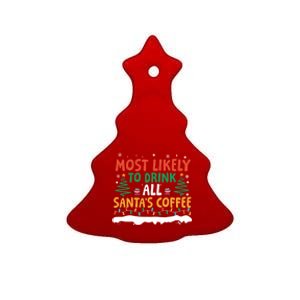 Funny Most Likely To All SantaS Coffee Christmas Gift Ceramic Tree Ornament