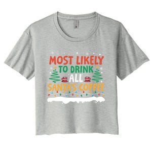 Funny Most Likely To All SantaS Coffee Christmas Gift Women's Crop Top Tee