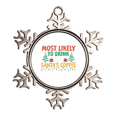 Funny Most Likely To All SantaS Coffee Christmas Gift Metallic Star Ornament