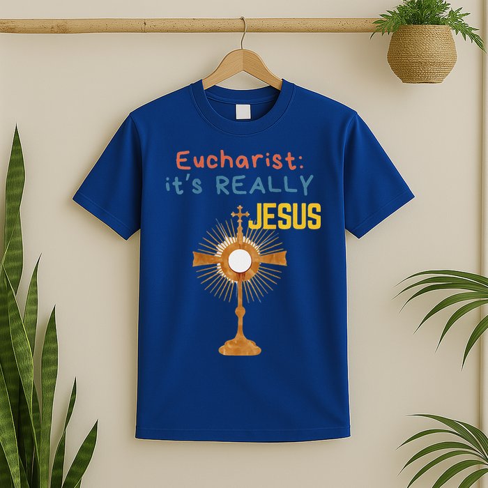 Front My Lord Monstrance Back Eucharist ItS Really Jesus T-Shirt