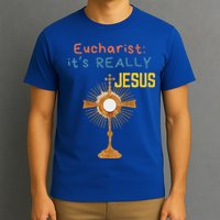 Front My Lord Monstrance Back Eucharist ItS Really Jesus T-Shirt