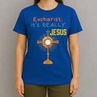 Front My Lord Monstrance Back Eucharist ItS Really Jesus T-Shirt