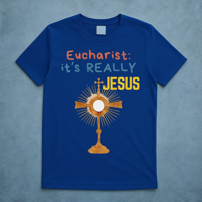 Front My Lord Monstrance Back Eucharist ItS Really Jesus T-Shirt