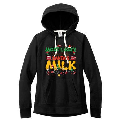 Funny Most Likely To SantaS Milk Christmas Gift Women's Fleece Hoodie